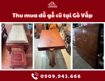 Thu mua đồ gỗ cũ tại Gò Vấp