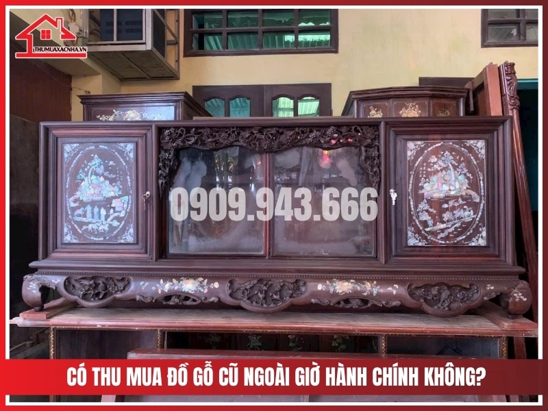 Có thu mua đồ gỗ cũ ngoài giờ hành chính không?